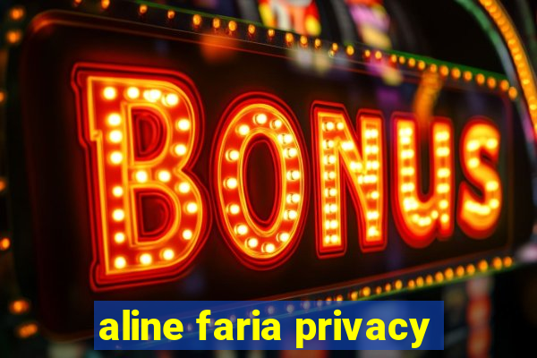 aline faria privacy